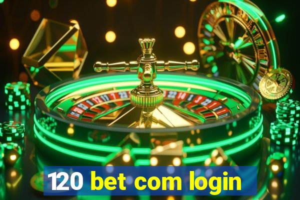 120 bet com login